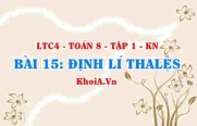 Công thức định lí Thales và định lí Thales đảo, khái niệm đoạn thẳng tỉ lệ? Toán 8 bài 15 kn1c4b15
